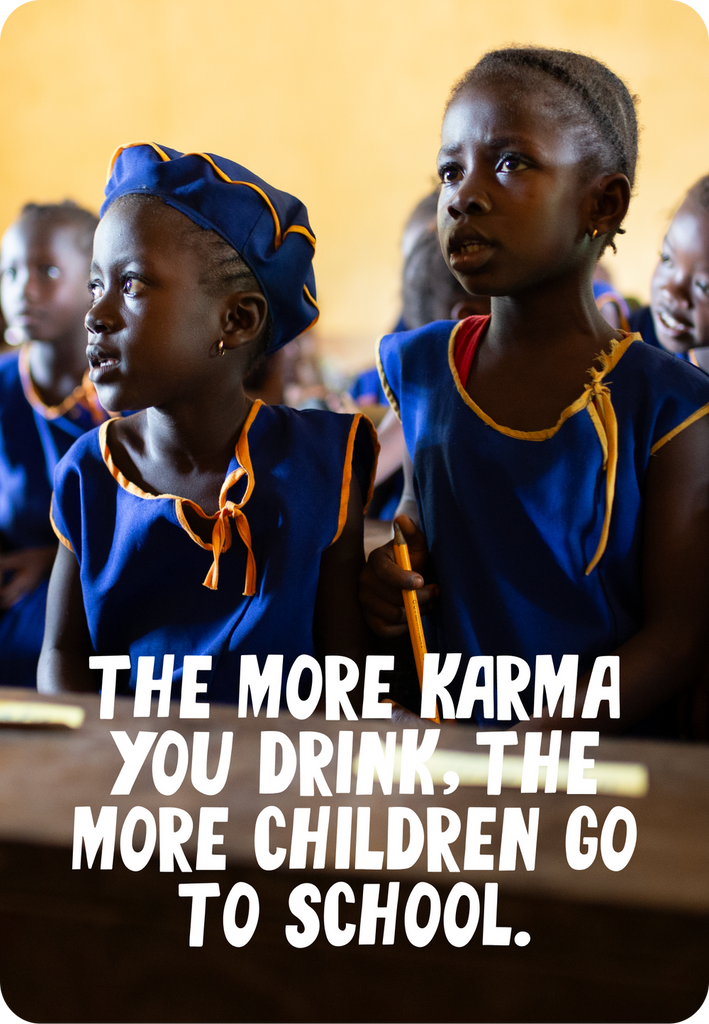 the more Karma you drink, the more children go to school